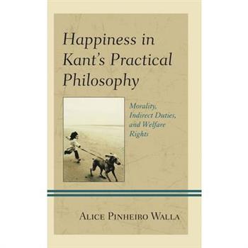Happiness in Kant’s Practical Philosophy