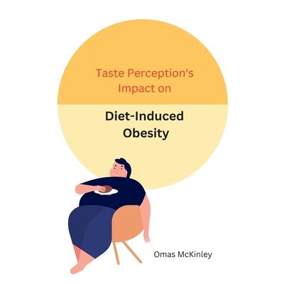 Taste Perception’s Impact on Diet-Induced Obesity
