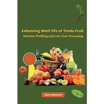 Enhancing Shelf-life of Tendu Fruit Nutrient Profiling and Low-Cost Processing