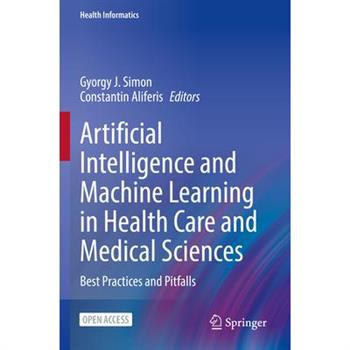 Artificial Intelligence and Machine Learning in Health Care and Medical Sciences