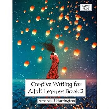 Creative Writing for Adult Learners Book 2 Large Print