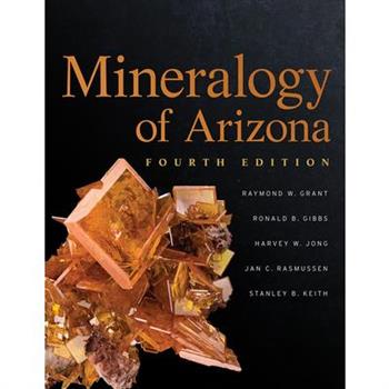 Mineralogy of Arizona, Fourth Edition
