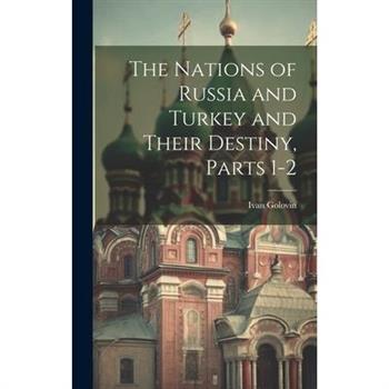 The Nations of Russia and Turkey and Their Destiny, Parts 1-2