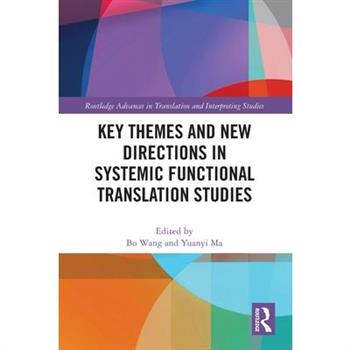 Key Themes and New Directions in Systemic Functional Translation Studies