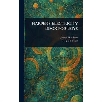 Harper's Electricity Book for Boys