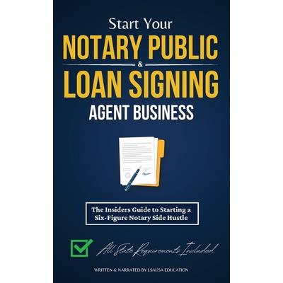 Start Your Notary Public & Loan Signing Agent Business Start Your Notary Public & Loan Signing Agent Business