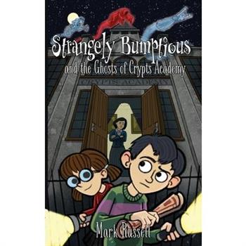 Strangely Bumptious and the Ghosts of Crypts Academy