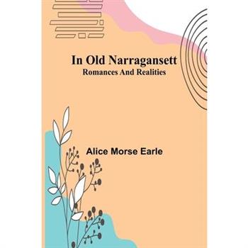 In Old Narragansett; Romances And Realities