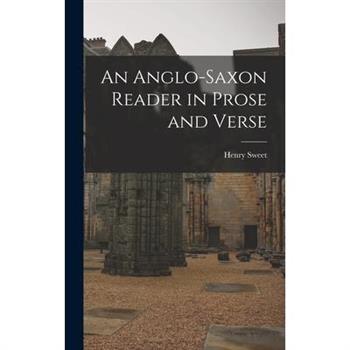 An Anglo-Saxon Reader in Prose and Verse