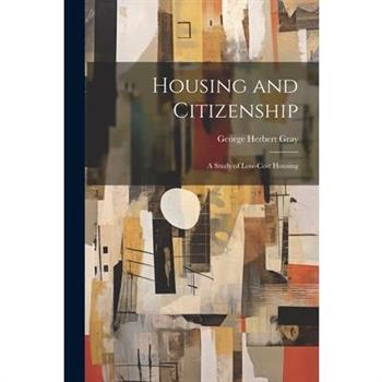 Housing and Citizenship; a Study of Low-cost Housing