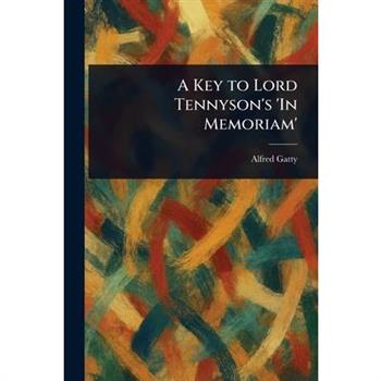 A Key to Lord Tennyson's 'In Memoriam'