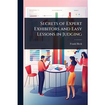 Secrets of Expert Exhibitors and Easy Lessons in Judging