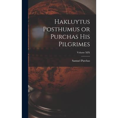 Hakluytus Posthumus or Purchas His Pilgrimes; Volume XIX