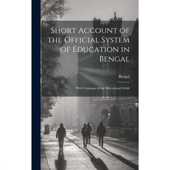 Short Account of the Official System of Education in Bengal