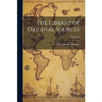 The Library of Original Sources; Volume 8