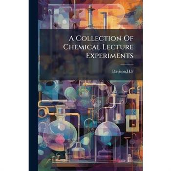 A Collection Of Chemical Lecture Experiments