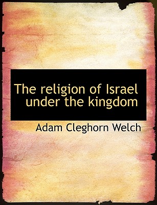 The Religion of Israel Under the Kingdom