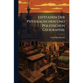 Leitfaden Der Physikalischen Und Politischen Geographie