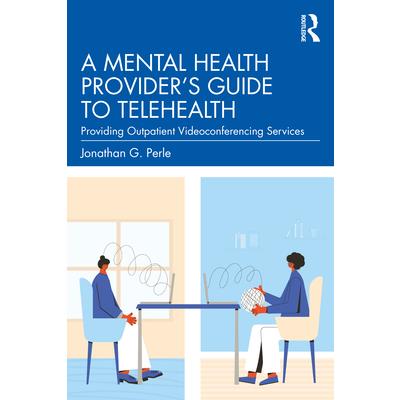 A Mental Health Provider’s Guide to Telehealth