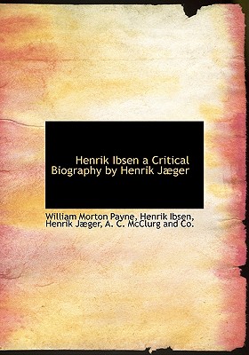 Henrik Ibsen a Critical Biography by Henrik J Ger