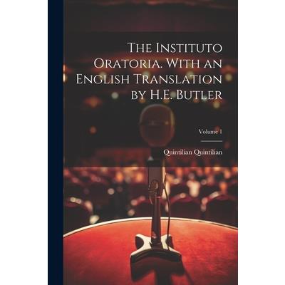 The Instituto Oratoria. With an English Translation by H.E. Butler; Volume 1