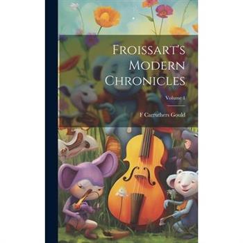 Froissart's Modern Chronicles; Volume 1