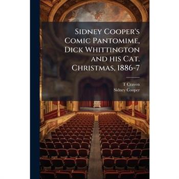 Sidney Cooper's Comic Pantomime, Dick Whittington and his Cat. Christmas, 1886-7