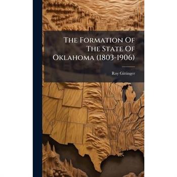 The Formation Of The State Of Oklahoma (1803-1906)