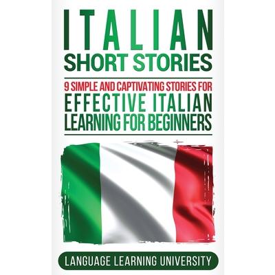 Italian Short Stories9 Simple and Captivating Stories for Effective Italian Learning for B