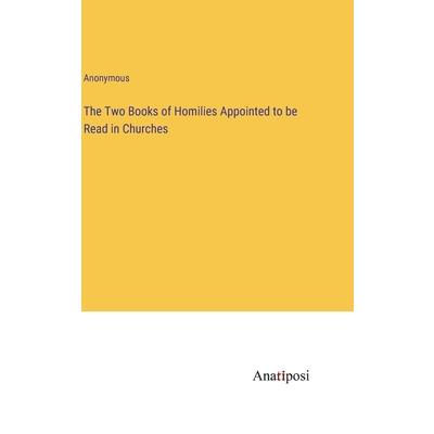 The Two Books of Homilies Appointed to be Read in Churches