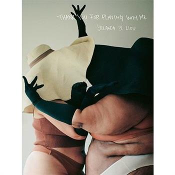 Thank You for Playing with Me