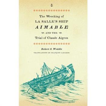 The Wrecking of La Salle’s Ship Aimable and the Trial of Claude Aigron