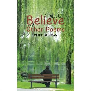 What to Believe and Other Poems