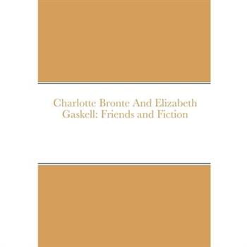 Charlotte Bronte And Elizabeth Gaskell