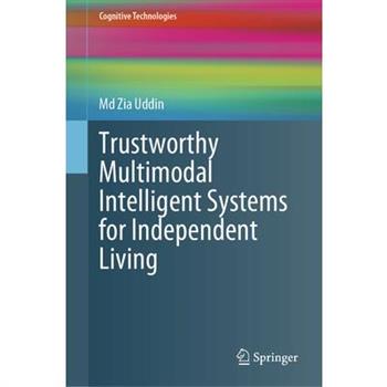 Trustworthy Multimodal Intelligent Systems for Independent Living