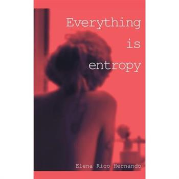 Everything is Entropy