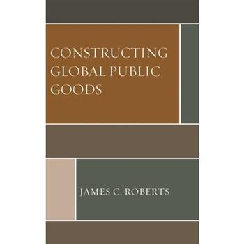 Constructing Global Public Goods