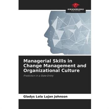 Managerial Skills in Change Management and Organizational Culture