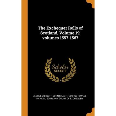 The Exchequer Rolls of Scotland, Volume 19; volumes 1557-1567