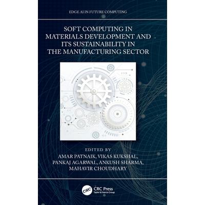 Soft Computing in Materials Development and Its Sustainability in the Manufacturing Sector