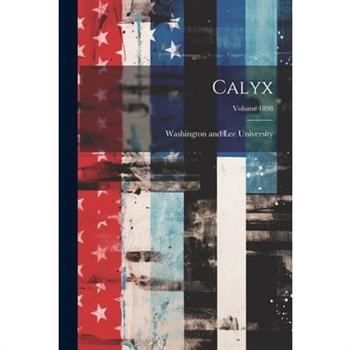 Calyx; Volume 1898