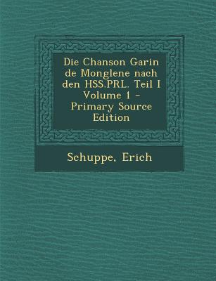 Die Chanson Garin de Monglene Nach Den Hss.Prl. Teil I Volume 1 - Primary Source Edition
