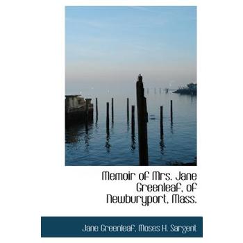 Memoir of Mrs. Jane Greenleaf, of Newburyport, Mass.