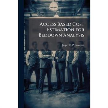 Access Based Cost Estimation for Beddown Analysis