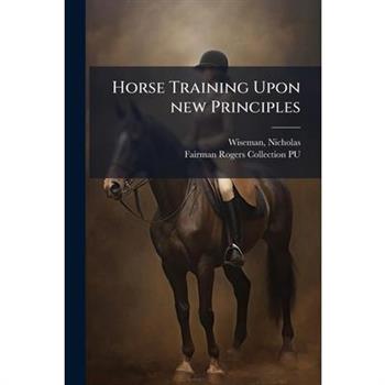 Horse Training Upon new Principles
