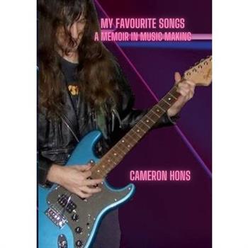 My Favourite Songs - A Memoir In Music Making