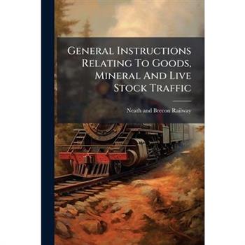 General Instructions Relating To Goods, Mineral And Live Stock Traffic