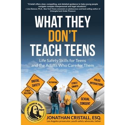 What They Don’t Teach TeensStraight Talk on Keeping Your Teen Safe and Out of Trouble