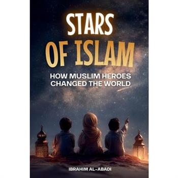 Stars of Islam - How Muslim Heroes Changed the World