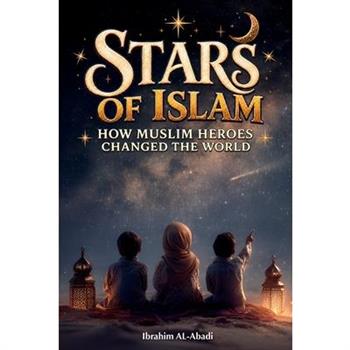 Stars of Islam - How Muslim Heroes Changed the World